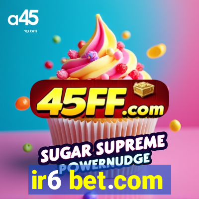 ir6 bet.com